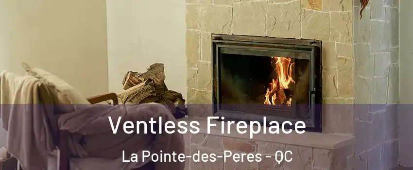  Ventless Fireplace La Pointe-des-Peres - QC