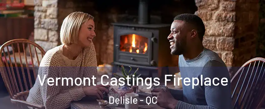  Vermont Castings Fireplace Delisle - QC