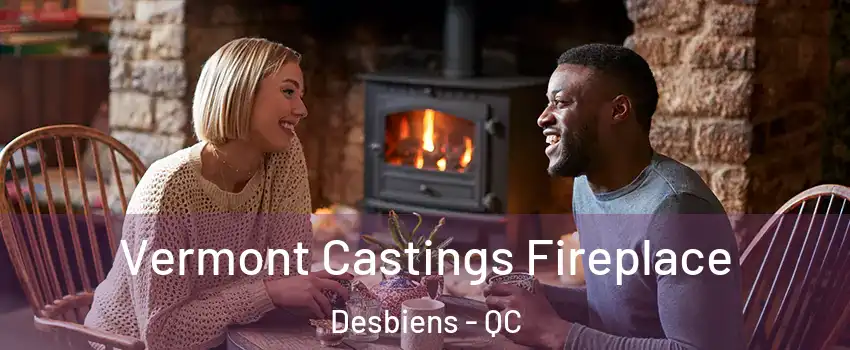  Vermont Castings Fireplace Desbiens - QC