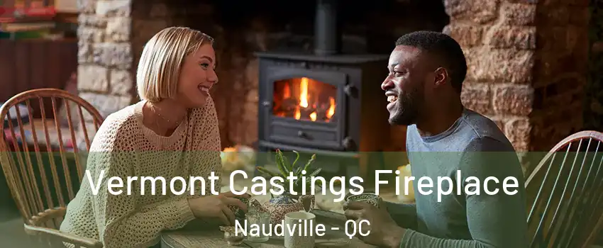  Vermont Castings Fireplace Naudville - QC