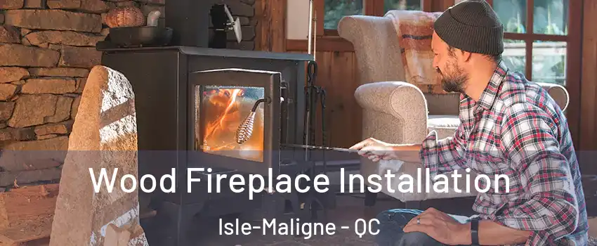  Wood Fireplace Installation Isle-Maligne - QC
