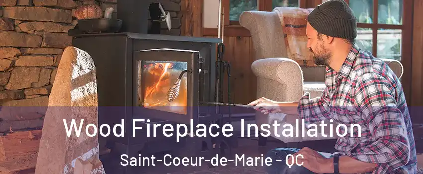  Wood Fireplace Installation Saint-Coeur-de-Marie - QC