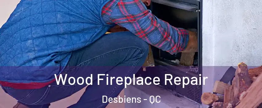  Wood Fireplace Repair Desbiens - QC