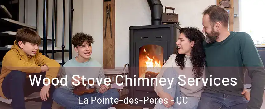  Wood Stove Chimney Services La Pointe-des-Peres - QC