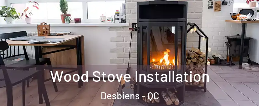  Wood Stove Installation Desbiens - QC